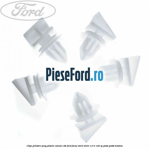 Clips prindere prag plastic culoare alb Ford Focus 2014-2018 1.6 Ti 125 cp PNDA, PNDD benzina