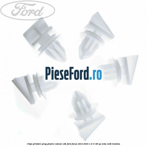 Clips prindere prag plastic culoare alb Ford Focus 2014-2018 1.6 Ti 85 cp XTDA, XTDB benzina