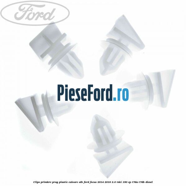 Clips prindere prag plastic culoare alb Ford Focus 2014-2018 2.0 TDCi 150 cp T7DA, T7DB diesel