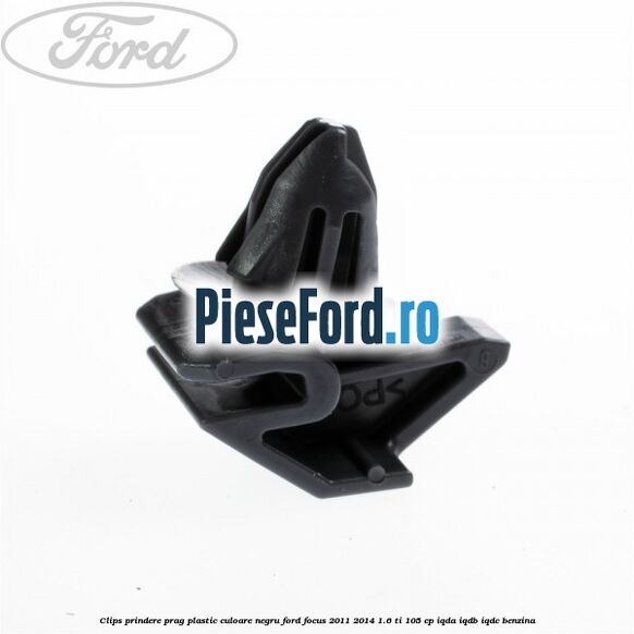 Clips prindere prag plastic culoare negru Ford Focus 2011-2014 1.6 Ti 105 cp IQDA, IQDB, IQDC benzina