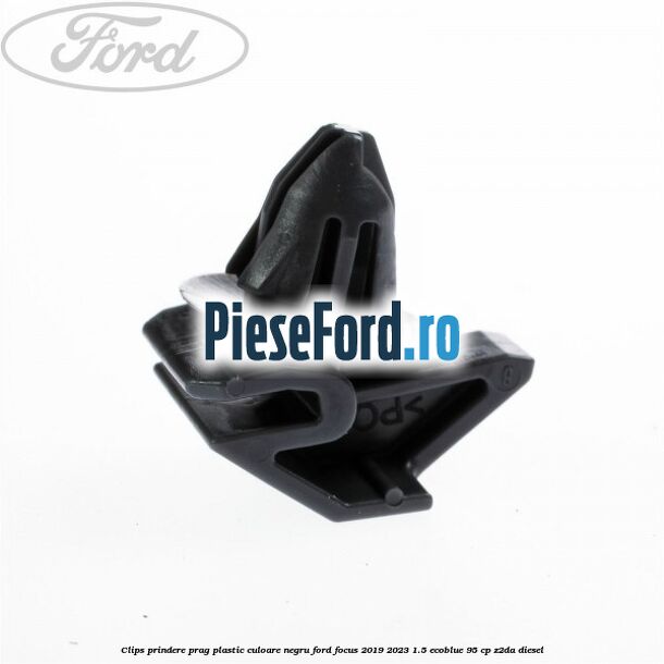 Clips prindere prag plastic culoare negru Ford Focus 2019-2023 1.5 EcoBlue 95 cp Z2DA diesel