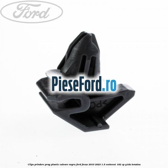 Clips prindere prag plastic culoare negru Ford Focus 2019-2023 1.5 EcoBoost 182 cp Y1DA benzina