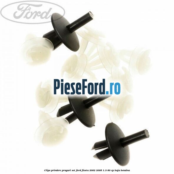 Clips prindere praguri, set Ford Fiesta 2002-2005 1.3 60 cp BAJA benzina