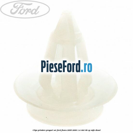 Clips prindere praguri, set Ford Fiesta 2005-2008 1.4 TDCi 68 cp Clips prindere praguri, set Ford Fiesta 2005-2008 1.4 TDCi 68 cp N4JB diesel
