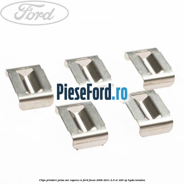 Clips prindere priza aer capota RS Ford Focus 2008-2011 2.5 ST 225 cp HYDA benzina