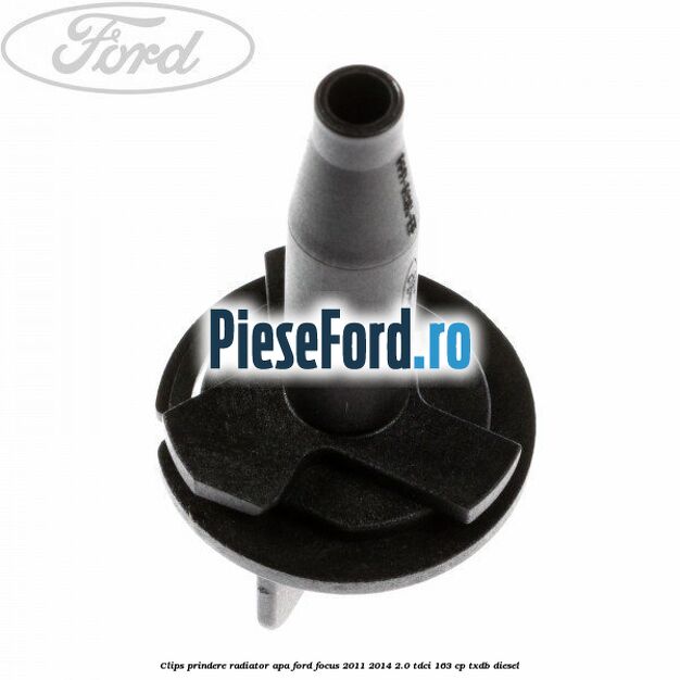 Clips prindere radiator apa Ford Focus 2011-2014 2.0 TDCi 163 cp TXDB diesel