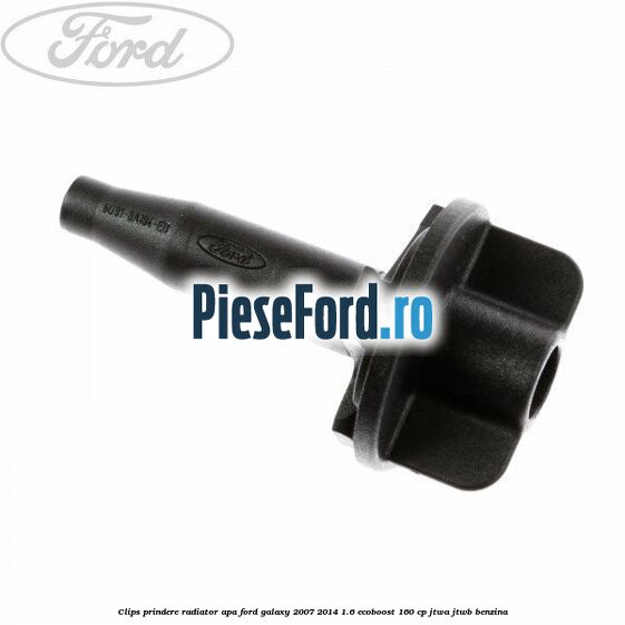 Clips prindere radiator apa Ford Galaxy 2007-2014 1.6 EcoBoost 160 cp JTWA, JTWB benzina