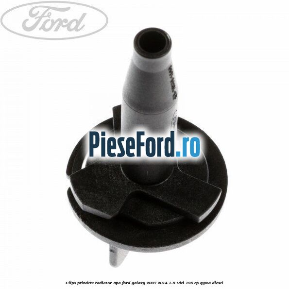 Clips prindere radiator apa Ford Galaxy 2007-2014 1.8 TDCi 125 cp Clips prindere radiator apa Ford Galaxy 2007-2014 1.8 TDCi 125 cp QYWA diesel