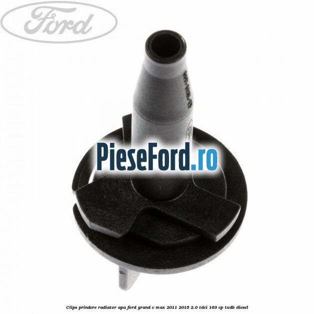 Clips prindere radiator apa Ford Grand C-Max 2011-2015 2.0 TDCi 163 cp TXDB diesel
