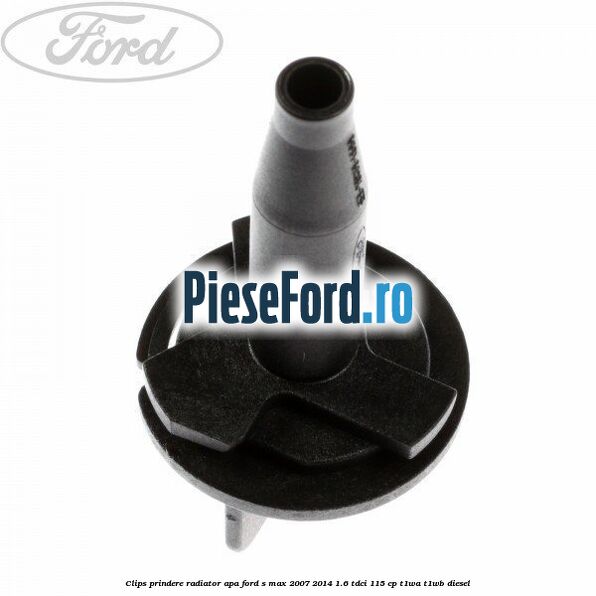 Clips prindere radiator apa Ford S-Max 2007-2014 1.6 TDCi 115 cp T1WA, T1WB diesel