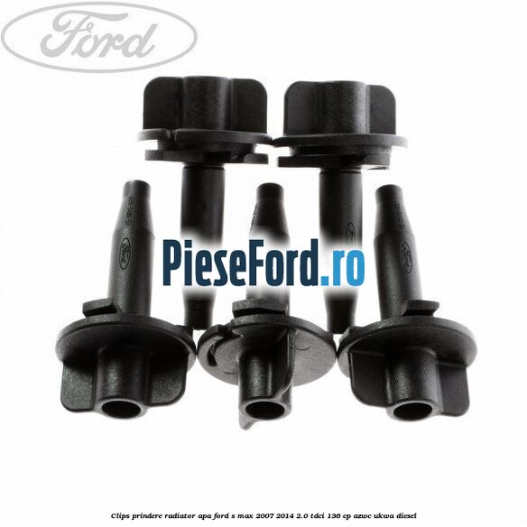 Clips prindere radiator apa Ford S-Max 2007-2014 2.0 TDCi 136 cp AZWC, UKWA diesel