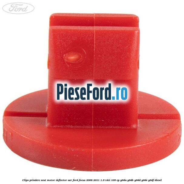 Clips prindere scut motor, deflector aer Ford Focus 2008-2011 1.6 TDCi 109 cp G8DA, G8DB, G8DD, G8DE, G8DF diesel