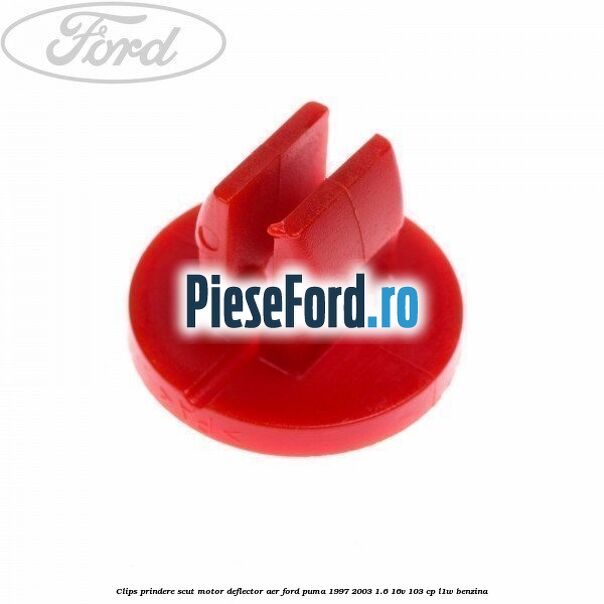 Clips prindere scut motor, deflector aer Ford Puma 1997-2003 1.6 16V 103 cp