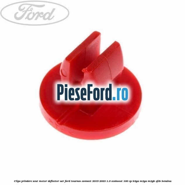 Clips prindere scut motor, deflector aer Ford Tourneo Connect 2019-2023 1.0 EcoBoost 100 cp