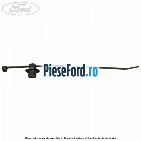 Clips prindere senzor ABS punte fata Ford B-Max 1.0 EcoBoost 100 cp SFJA, SFJB, SFJC, SFJD benzina