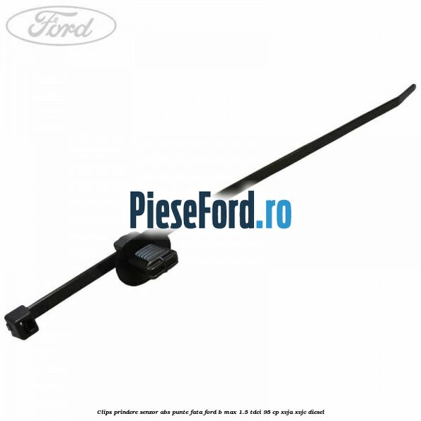 Clips prindere senzor ABS punte fata Ford B-Max 1.5 TDCi 95 cp XVJA, XVJC diesel