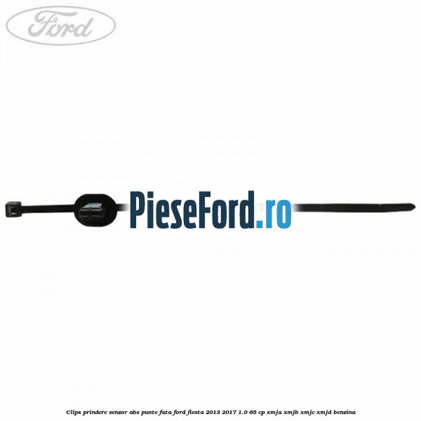 Clips prindere senzor ABS punte fata Ford Fiesta 2013-2017 1.0 65 cp XMJA, XMJB, XMJC, XMJD benzina