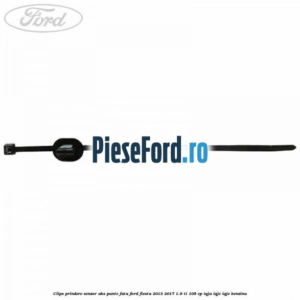 Clips prindere senzor ABS punte fata Ford Fiesta 2013-2017 1.6 Ti 105 cp IQJA, IQJC, IQJE benzina