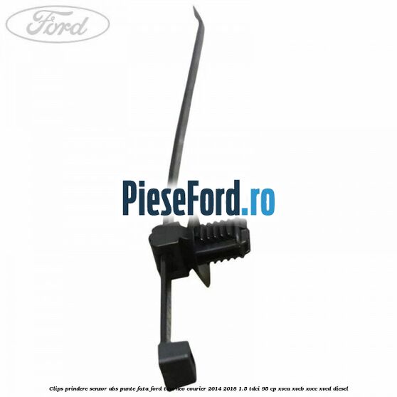 Clips prindere senzor ABS punte fata Ford Tourneo Courier 2014-2018 1.5 TDCi 95 cp XVCA, XVCB, XVCC, XVCD diesel