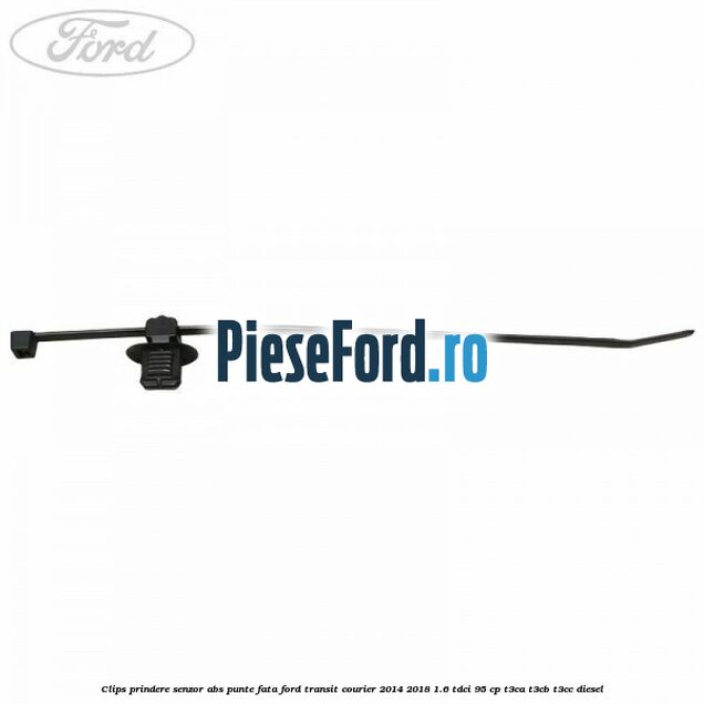 Clips prindere senzor ABS punte fata Ford Transit Courier 2014-2018 1.6 TDCi 95 cp T3CA, T3CB, T3CC diesel
