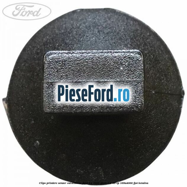 Clips prindere senzor catalizator Ford Ka 2009-2016 1.2 69 cp 169A4000, FP4 benzina