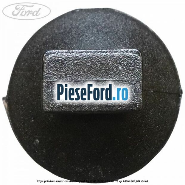 Clips prindere senzor catalizator Ford Ka 2009-2016 1.3 TDCi 75 cp 169A1000, FD4 diesel
