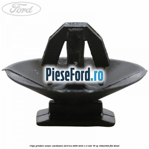Clips prindere senzor catalizator Ford Ka 2009-2016 1.3 TDCi 75 cp 169A1000, FD4 diesel