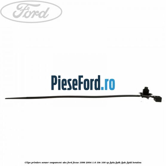Clips prindere senzor esapament, abs Ford Focus 1998-2004 1.6 16V 100 cp FYDA, FYDB, FYDC, FYDD benzina