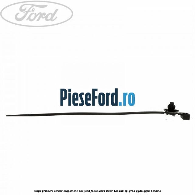 Clips prindere senzor esapament, abs Ford Focus 2004-2007 1.8 125 cp Q7DA, QQDA, QQDB benzina