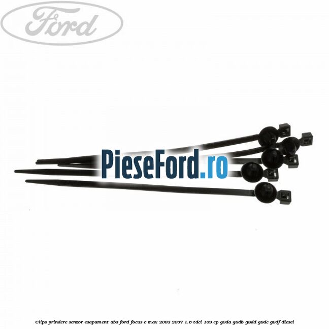 Clips prindere senzor esapament, abs Ford Focus C-Max 2003-2007 1.6 TDCi 109 cp G8DA, G8DB, G8DD, G8DE, G8DF diesel
