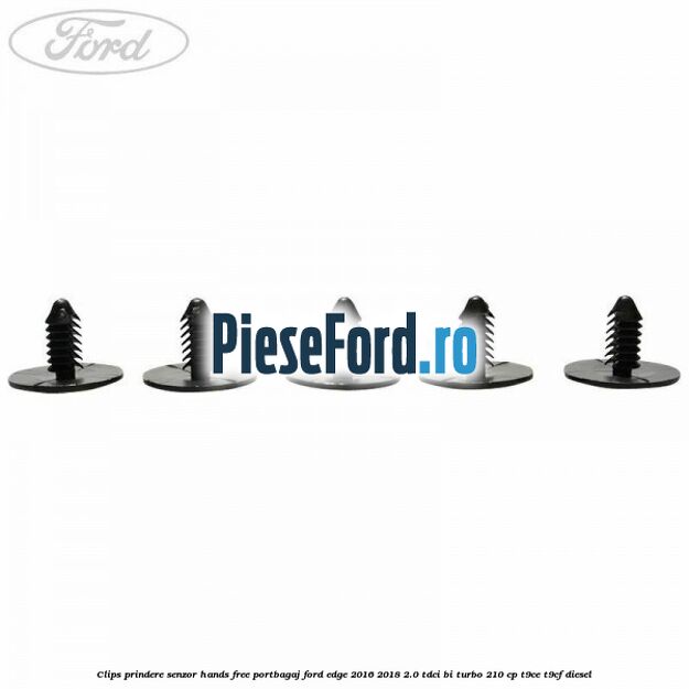 Clips prindere senzor hands free portbagaj Ford Edge 2016-2018 2.0 TDCi Bi-Turbo 210 cp T9CE, T9CF diesel