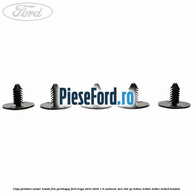 Clips prindere senzor hands free portbagaj Ford Kuga 2013-2016 1.5 EcoBoost 4x4 182 cp M9MA, M9MB, M9MC, M9MD benzina