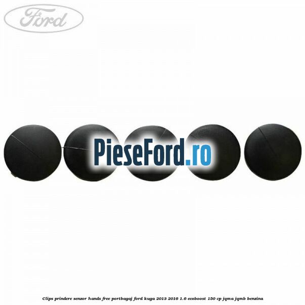 Clips prindere senzor hands free portbagaj Ford Kuga 2013-2016 1.6 EcoBoost 150 cp JQMA, JQMB benzina