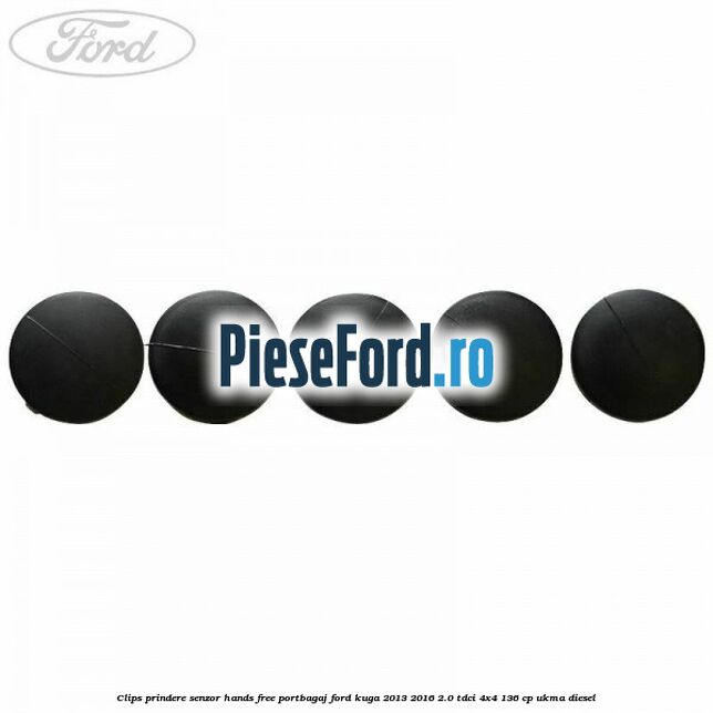 Clips prindere senzor hands free portbagaj Ford Kuga 2013-2016 2.0 TDCi 4x4 136 cp UKMA diesel