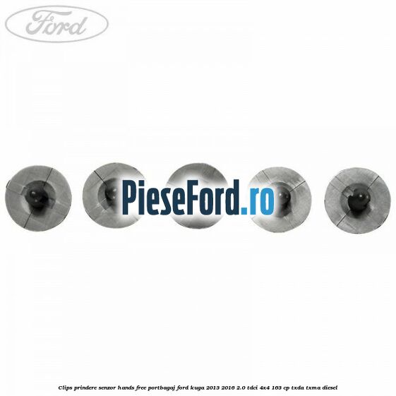 Clips prindere senzor hands free portbagaj Ford Kuga 2013-2016 2.0 TDCi 4x4 163 cp Clips prindere senzor hands free portbagaj Ford Kuga 2013-2016 2.0 TDCi 4x4 163 cp TXDA, TXMA diesel