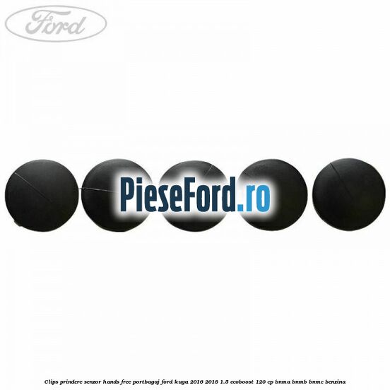 Clips prindere senzor hands free portbagaj Ford Kuga 2016-2018 1.5 EcoBoost 120 cp BNMA, BNMB, BNMC benzina