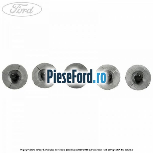 Clips prindere senzor hands free portbagaj Ford Kuga 2016-2018 2.0 EcoBoost 4x4 230 cp C20HDTX benzina