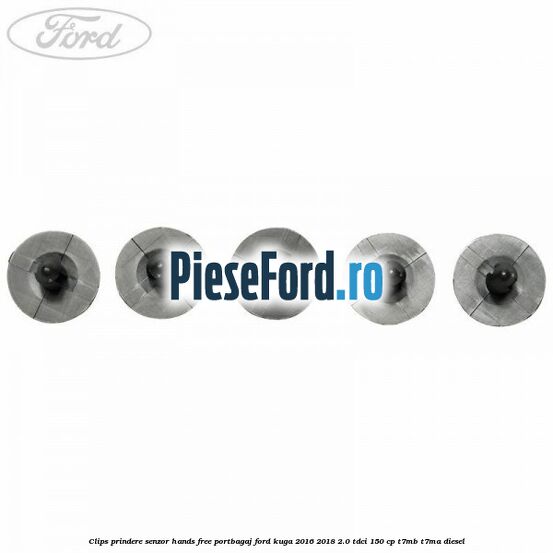 Clips prindere senzor hands free portbagaj Ford Kuga 2016-2018 2.0 TDCi 150 cp Clips prindere senzor hands free portbagaj Ford Kuga 2016-2018 2.0 TDCi 150 cp T7MB, T7MA diesel