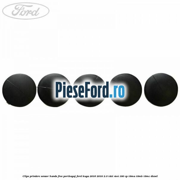 Clips prindere senzor hands free portbagaj Ford Kuga 2016-2018 2.0 TDCi 4x4 180 cp T8MA, T8MB, T8MC diesel