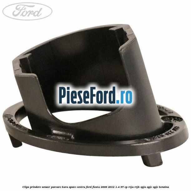 Clips prindere senzor parcare bara spate centru Ford Fiesta 2008-2012 1.4 97 cp RTJA, RTJB, SPJA, SPJC, SPJE benzina