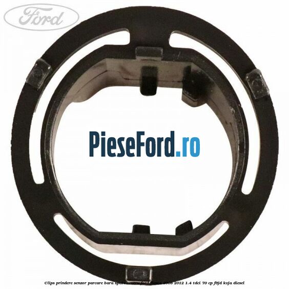 Clips prindere senzor parcare bara spate centru Ford Fiesta 2008-2012 1.4 TDCi 70 cp F6JD, KVJA diesel