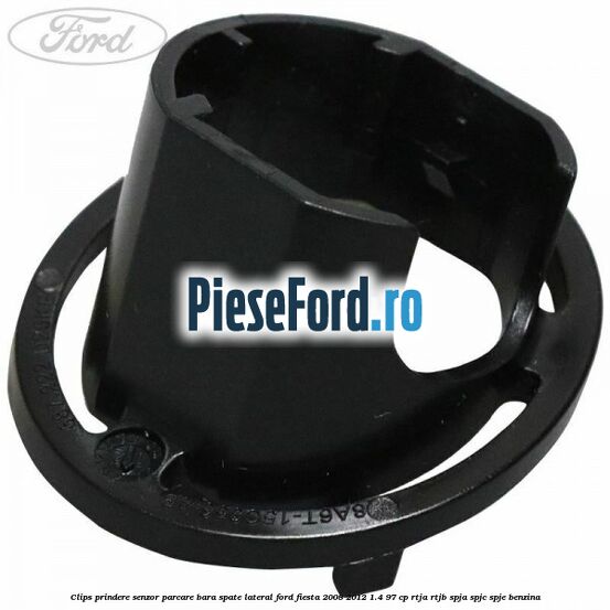 Clips prindere senzor parcare bara spate lateral Ford Fiesta 2008-2012 1.4 97 cp RTJA, RTJB, SPJA, SPJC, SPJE benzina