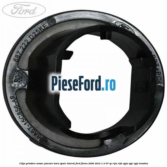 Clips prindere senzor parcare bara spate lateral Ford Fiesta 2008-2012 1.4 97 cp RTJA, RTJB, SPJA, SPJC, SPJE benzina