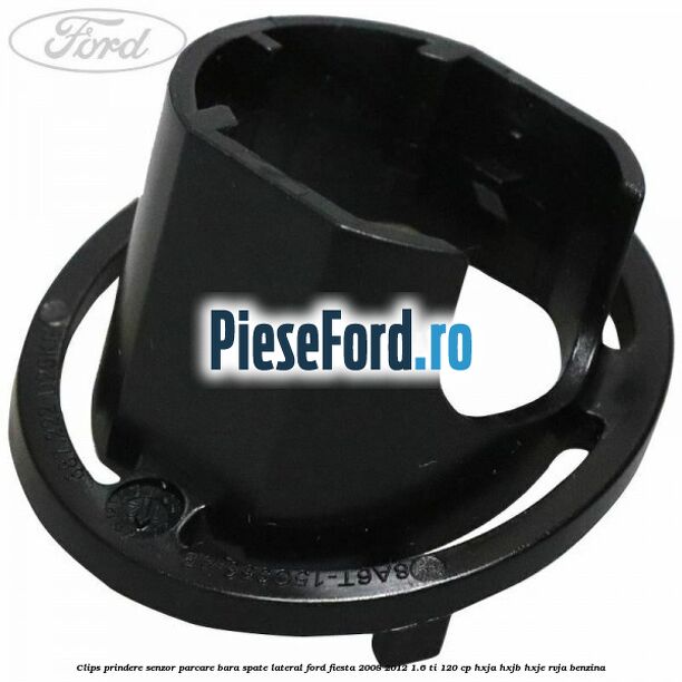 Clips prindere senzor parcare bara spate lateral Ford Fiesta 2008-2012 1.6 Ti 120 cp HXJA, HXJB, HXJE, RVJA benzina