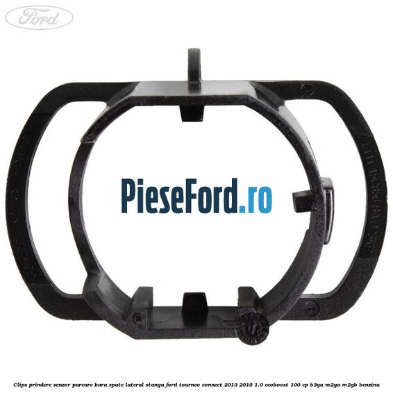 Clips prindere senzor parcare bara spate lateral stanga Ford Tourneo Connect 2013-2018 1.0 EcoBoost 100 cp B3GA, M2GA, M2GB benzina