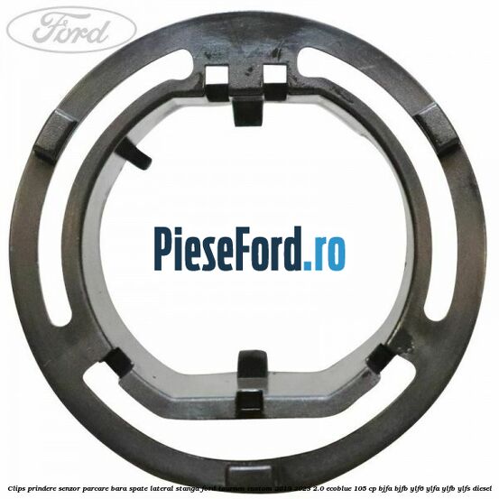 Clips prindere senzor parcare bara spate lateral stanga Ford Tourneo Custom 2019-2023 2.0 EcoBlue 105 cp BJFA, BJFB, YLF6, YLFA, YLFB, YLFS diesel