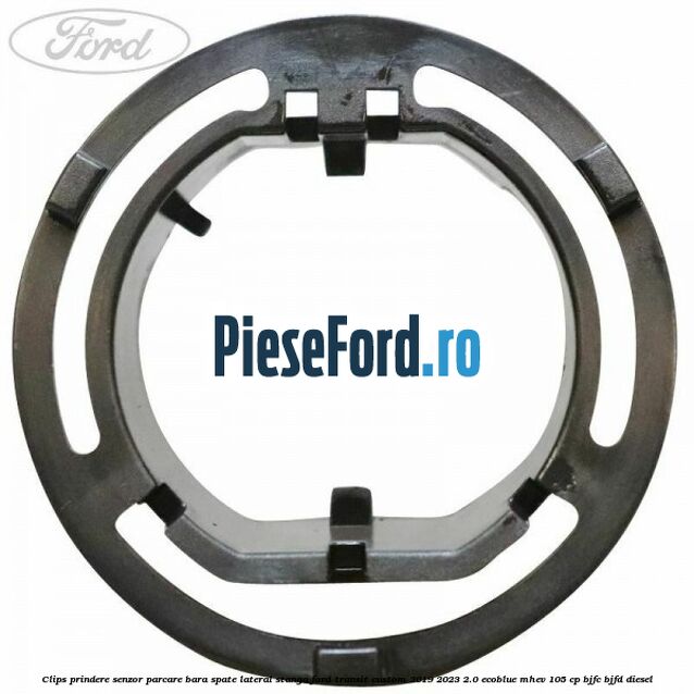 Clips prindere senzor parcare bara spate lateral stanga Ford Transit Custom 2019-2023 2.0 EcoBlue mHEV 105 cp BJFC, BJFD diesel
