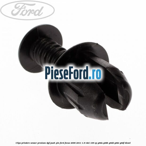 Clips prindere senzor presiune DPF push pin Ford Focus 2008-2011 1.6 TDCi 109 cp Clips prindere senzor presiune DPF push pin Ford Focus 2008-2011 1.6 TDCi 109 cp G8DA, G8DB, G8DD, G8DE, G8DF diesel