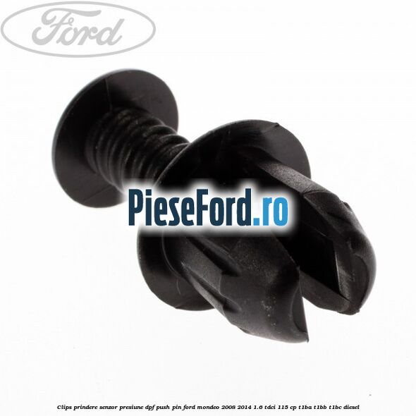 Clips prindere senzor presiune DPF push pin Ford Mondeo 2008-2014 1.6 TDCi 115 cp T1BA, T1BB, T1BC diesel
