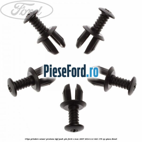 Clips prindere senzor presiune DPF push pin Ford S-Max 2007-2014 2.2 TDCi 175 cp Q4WA diesel